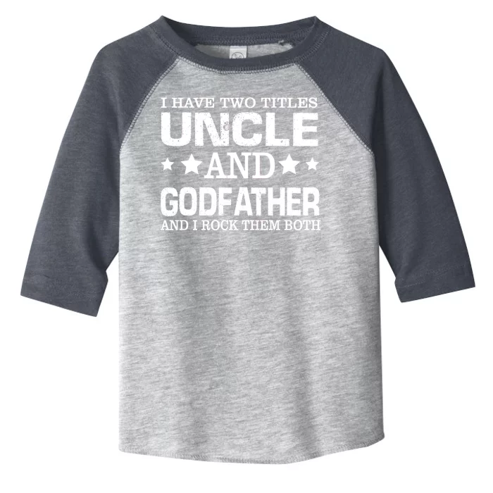 Have Two Titles Uncle And Godfather I Rock Them Both Toddler Fine Jersey T-Shirt