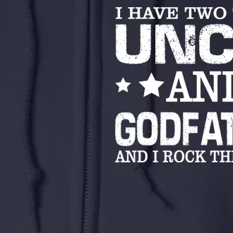 Have Two Titles Uncle And Godfather I Rock Them Both Full Zip Hoodie