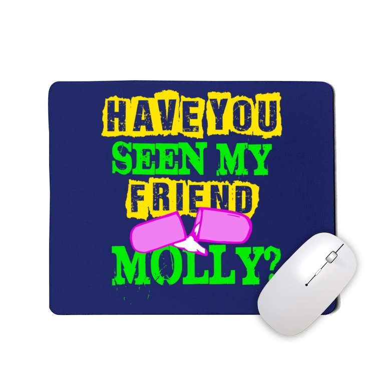 Have You Seen My Friend Molly Mousepad