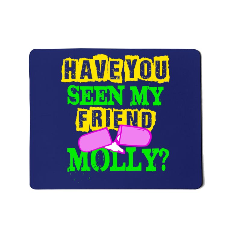 Have You Seen My Friend Molly Mousepad