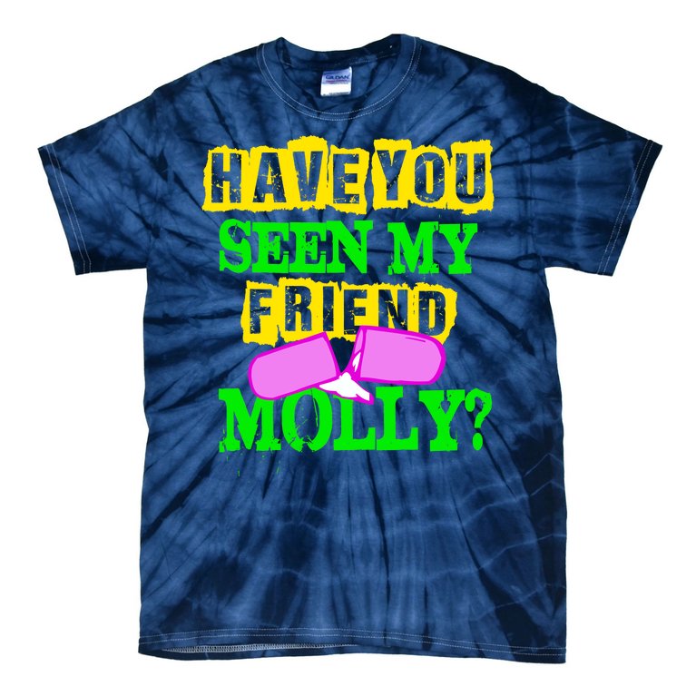 Have You Seen My Friend Molly Tie-Dye T-Shirt
