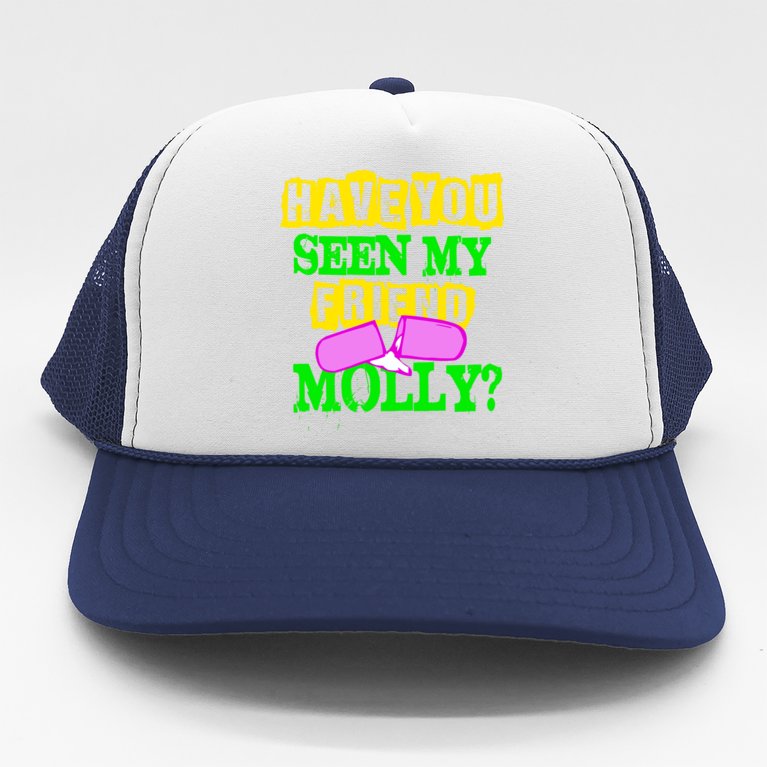 Have You Seen My Friend Molly Trucker Hat