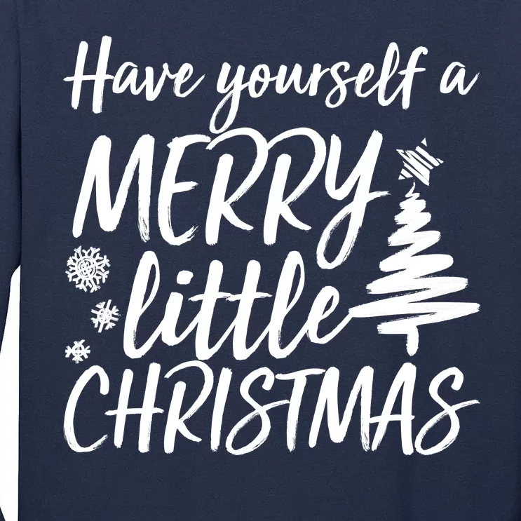 Have Yourself A Merry Little Christmas Tall Long Sleeve T-Shirt