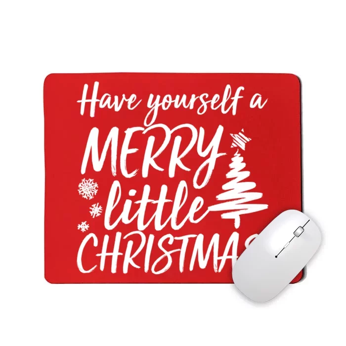 Have Yourself A Merry Little Christmas Mousepad