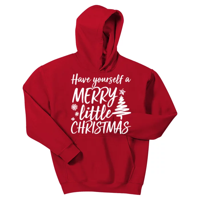 Have Yourself A Merry Little Christmas Kids Hoodie