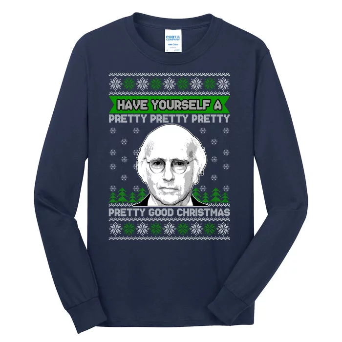 Have Yourself A Pretty Good Christmas Ugly Christmas Sweater Tall Long Sleeve T-Shirt