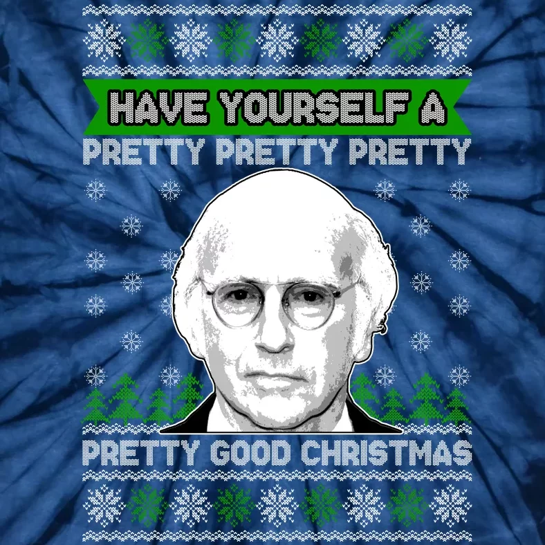 Have Yourself A Pretty Good Christmas Ugly Christmas Sweater Tie-Dye T-Shirt