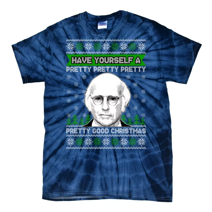 Have Yourself A Pretty Good Christmas Ugly Christmas Sweater Tie-Dye T-Shirt