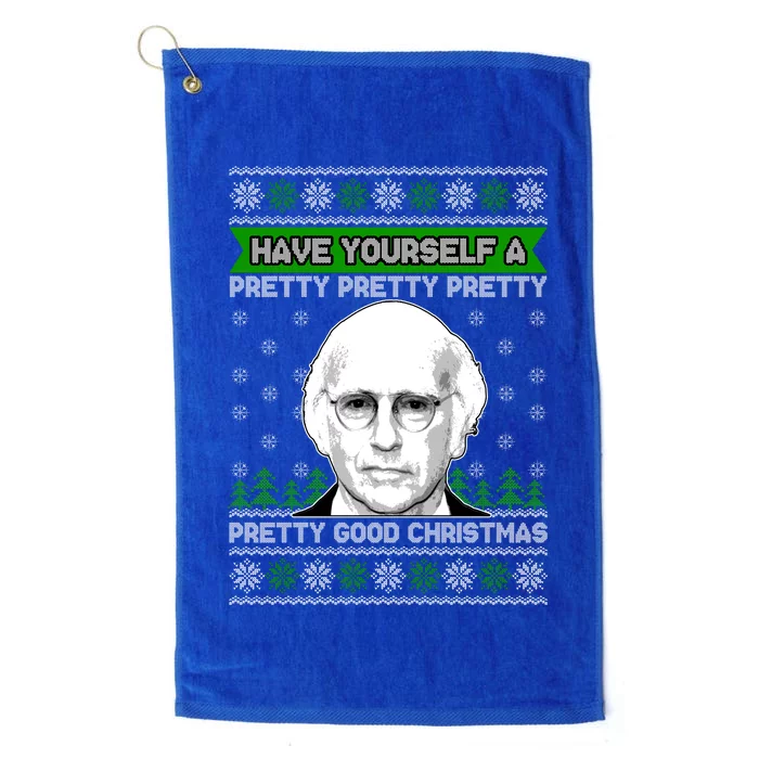 Have Yourself A Pretty Good Christmas Ugly Christmas Sweater Platinum Collection Golf Towel