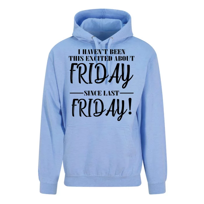 Haven't Been This Excited About Friday Since Last Friday Unisex Surf Hoodie