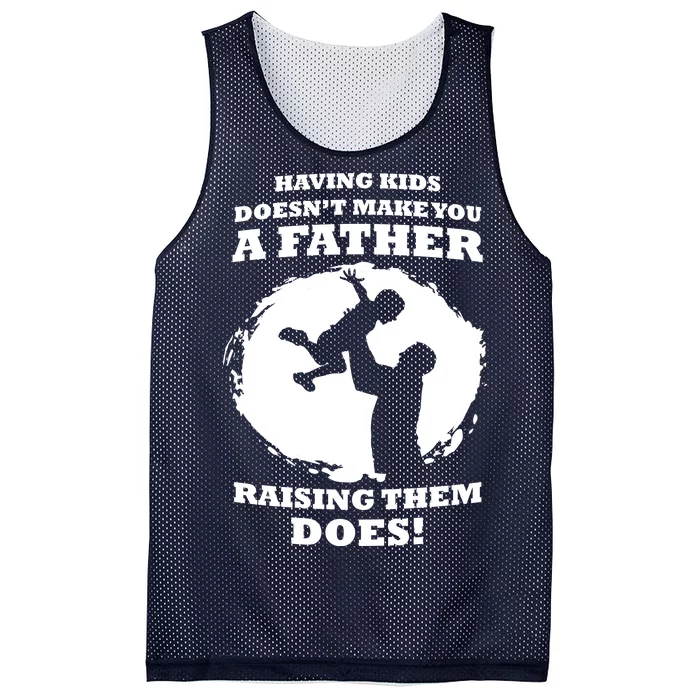 Having Kids Doesn't Make You A Father Raising Them Does Mesh Reversible Basketball Jersey Tank