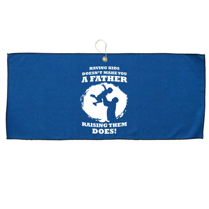 Having Kids Doesn't Make You A Father Raising Them Does Large Microfiber Waffle Golf Towel