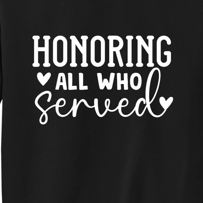 Honoring All Who Served Memorial Day Gift Tall Sweatshirt