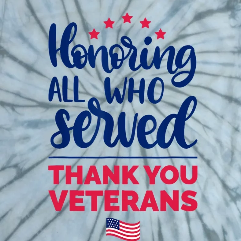 Honoring All Who Served Thank You Veterans Day Tie-Dye T-Shirt