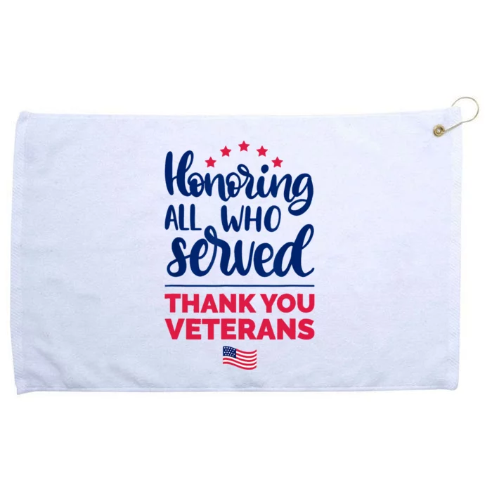 Honoring All Who Served Thank You Veterans Day Grommeted Golf Towel