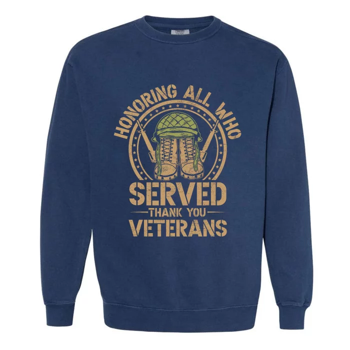 Honoring All Who Served Thank You Veterans Day Us Veteran Garment-Dyed Sweatshirt