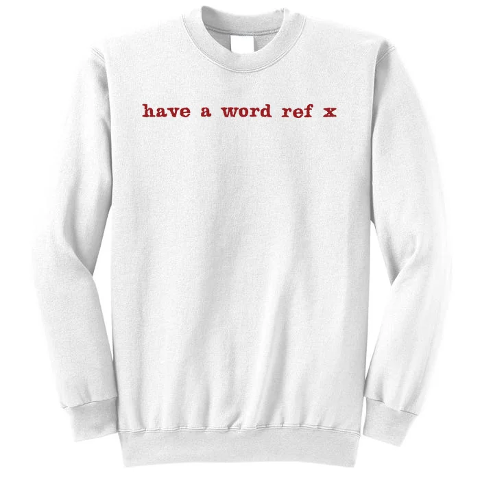 Have A Word Ref X Euro Sweatshirt