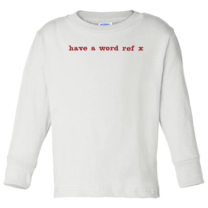 Have A Word Ref X Euro Toddler Long Sleeve Shirt