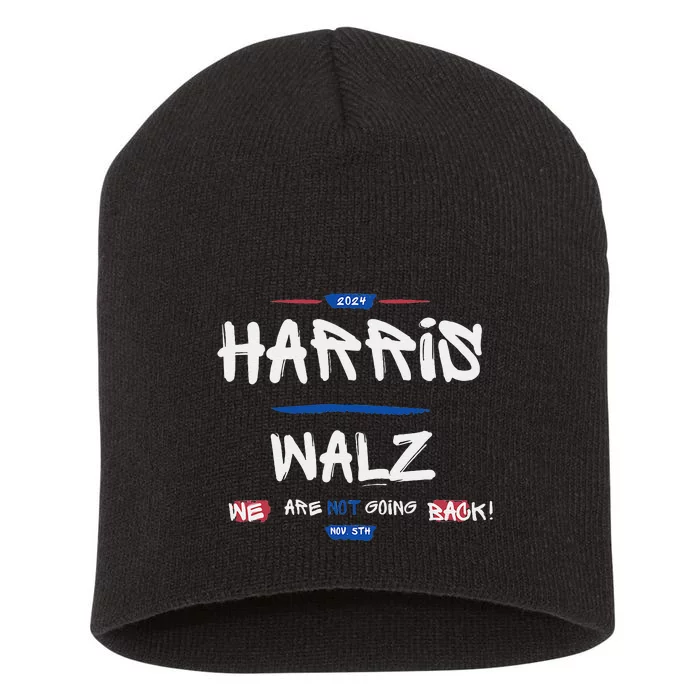 Harris And Walz We Are Not Going Back Nov 5th 2024 Vote Short Acrylic Beanie