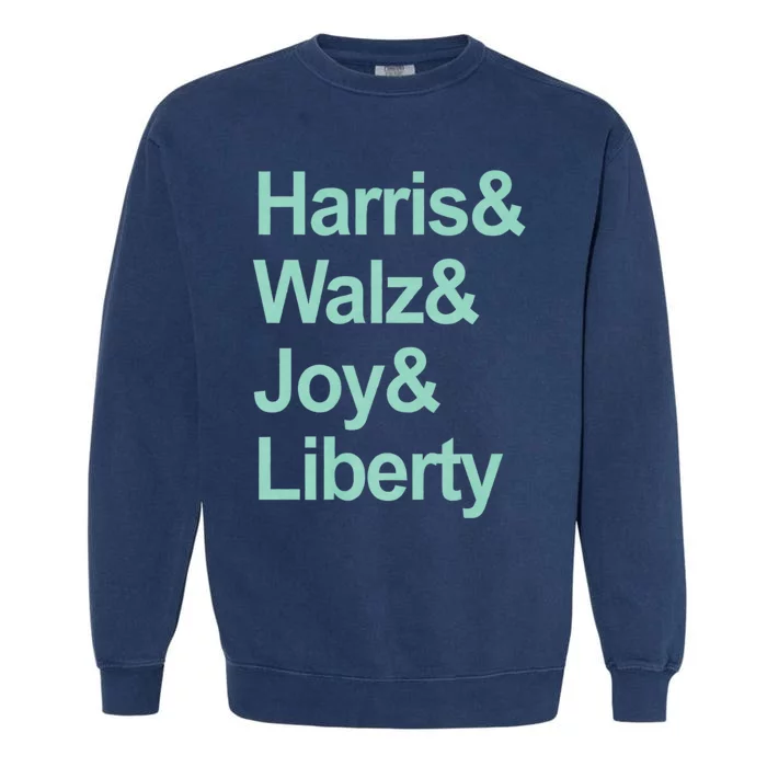 Harris And Walz And Joy And Liberty Garment-Dyed Sweatshirt