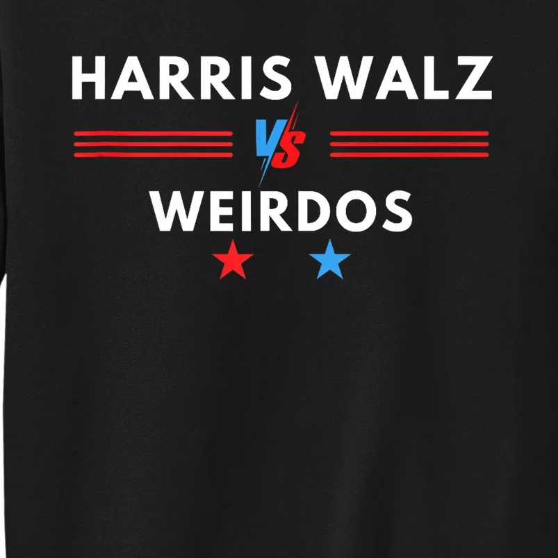 Harris And Walz Vs Weirdos (Trump Vance) 2024 Funny Sweatshirt