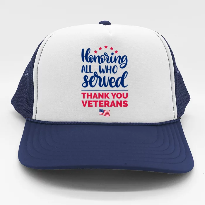 Honoring All Who Served Thank You Veterans Day Trucker Hat