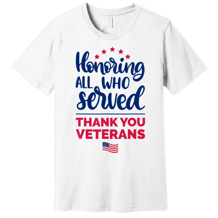 Honoring All Who Served Thank You Veterans Day Premium T-Shirt