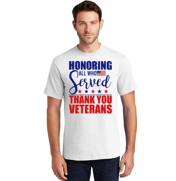 Honoring All Who Served Thank You Veterans Tall T-Shirt