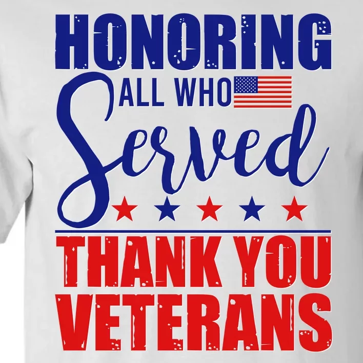 Honoring All Who Served Thank You Veterans Tall T-Shirt