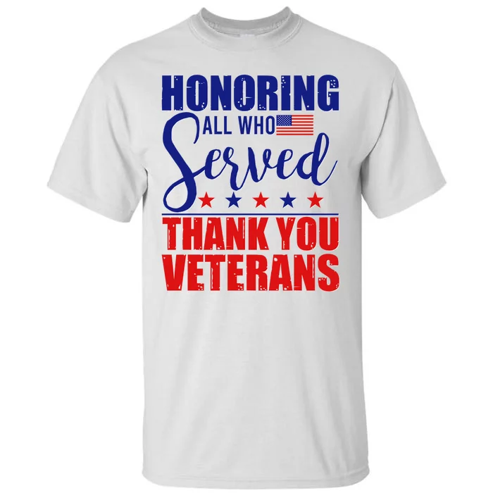 Honoring All Who Served Thank You Veterans Tall T-Shirt