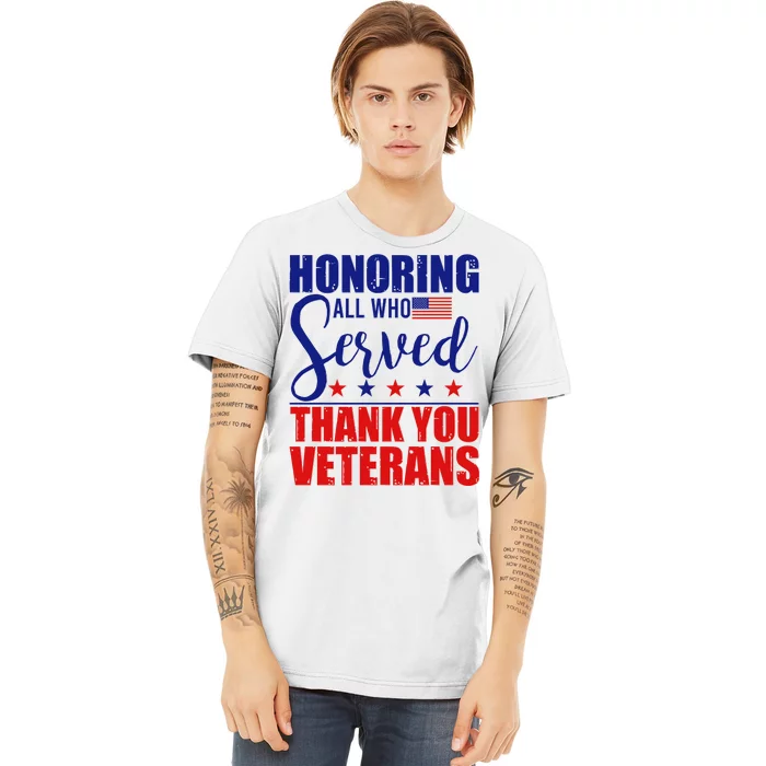 Honoring All Who Served Thank You Veterans Premium T-Shirt