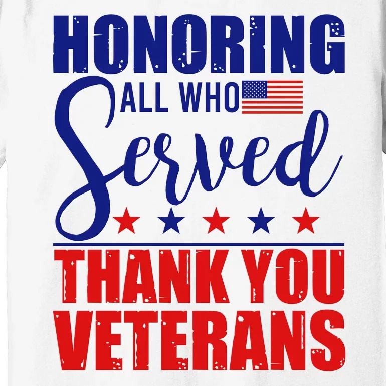 Honoring All Who Served Thank You Veterans Premium T-Shirt