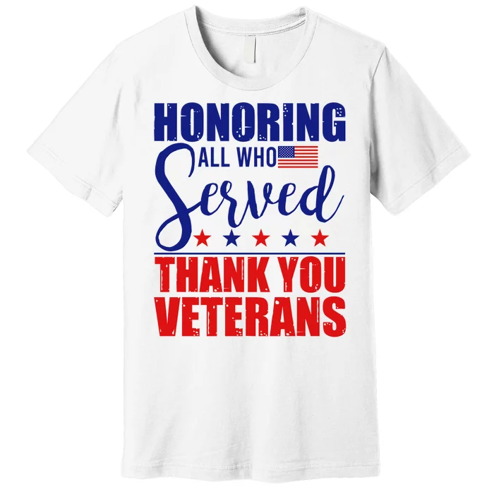 Honoring All Who Served Thank You Veterans Premium T-Shirt