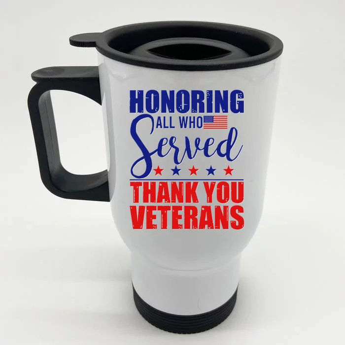 Honoring All Who Served Thank You Veterans Front & Back Stainless Steel Travel Mug