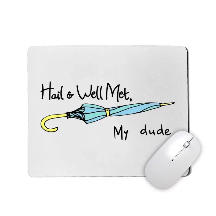 Hail And Well Met My Dude Fun Mousepad