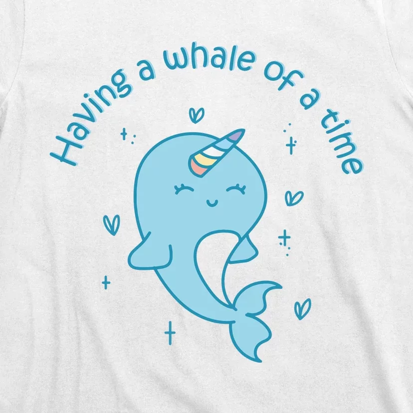 Having A Whale Of A Time Cute Kawaii Narwhal For Whale Lovers Happy Slogans T-Shirt