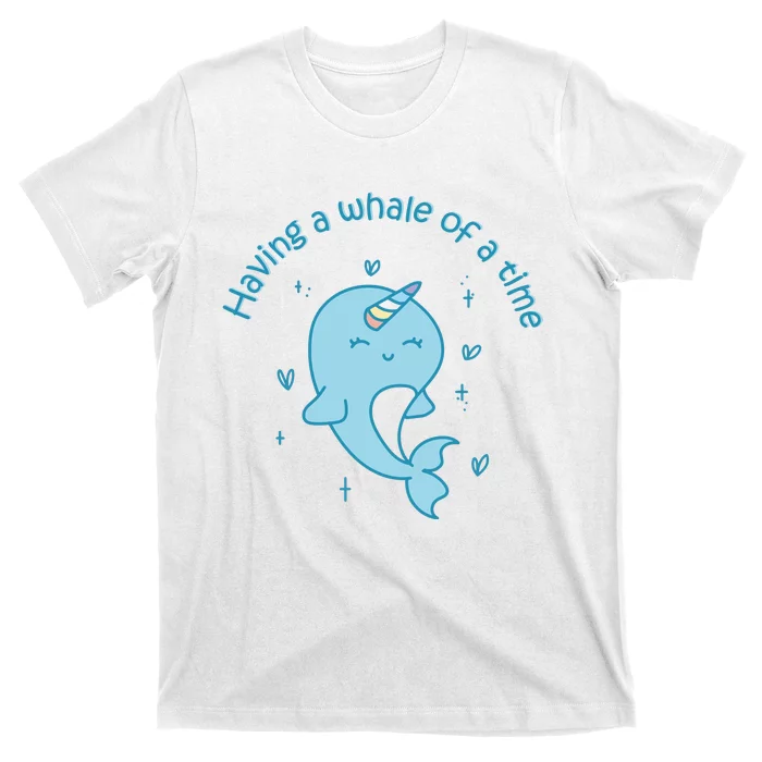 Having A Whale Of A Time Cute Kawaii Narwhal For Whale Lovers Happy Slogans T-Shirt