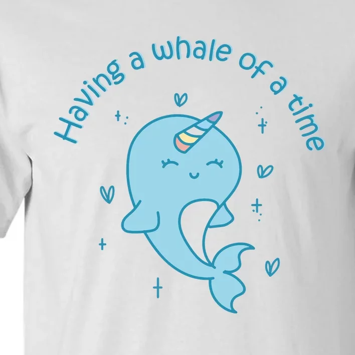 Having A Whale Of A Time Cute Kawaii Narwhal For Whale Lovers Happy Slogans Tall T-Shirt