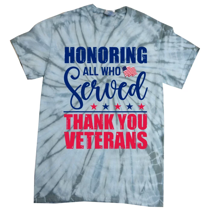 Honoring All Who Served Thank You Veterans Day American Flag Tie-Dye T-Shirt