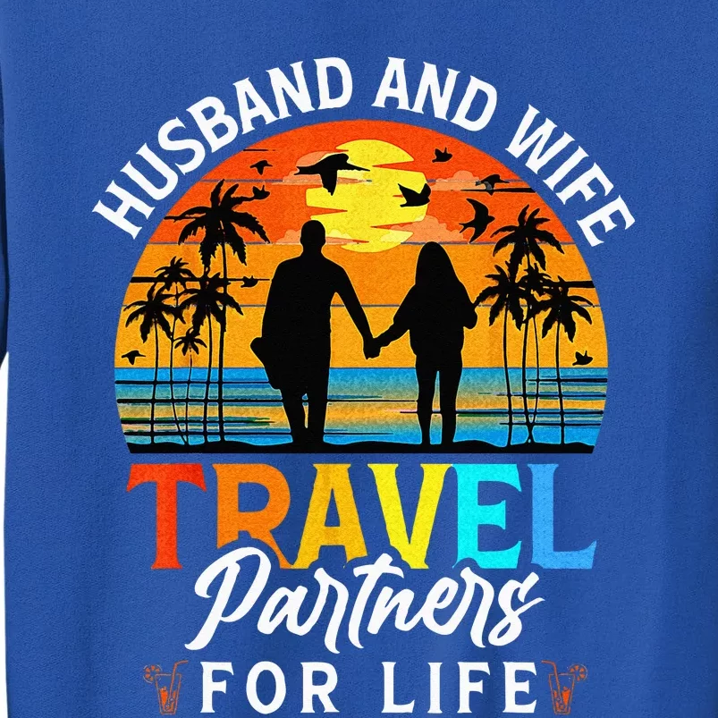 Husband And Wife Travel Partners For Life Beach Traveling Tall Sweatshirt