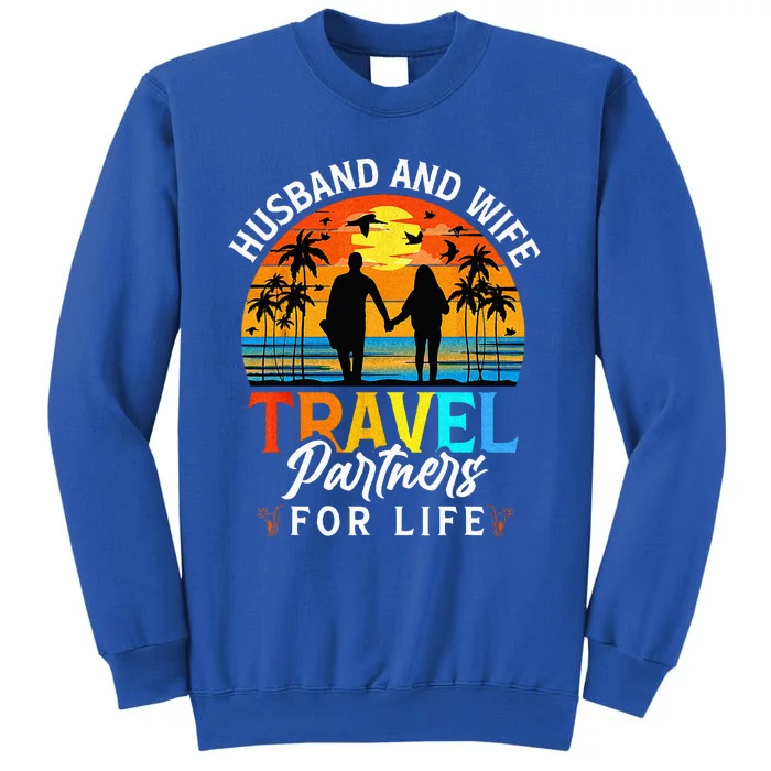 Husband And Wife Travel Partners For Life Beach Traveling Tall Sweatshirt