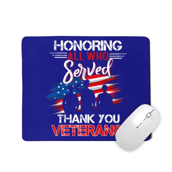 Honoring All Who Served Thank You Veterans Day Great Gift Mousepad