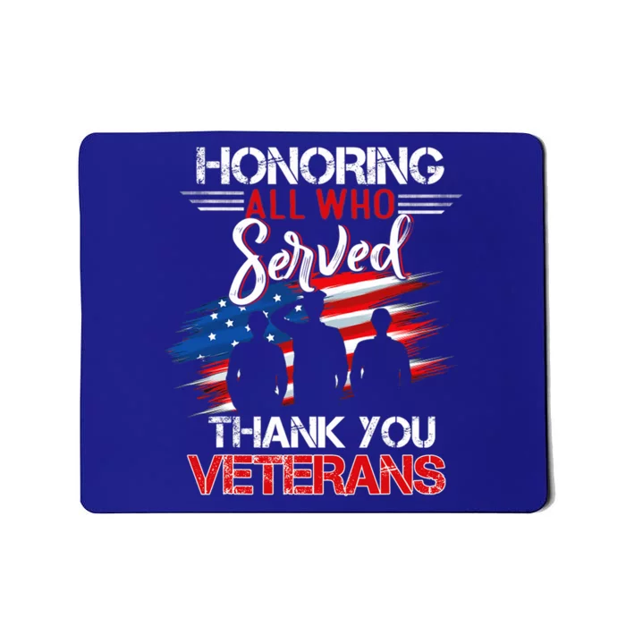 Honoring All Who Served Thank You Veterans Day Great Gift Mousepad