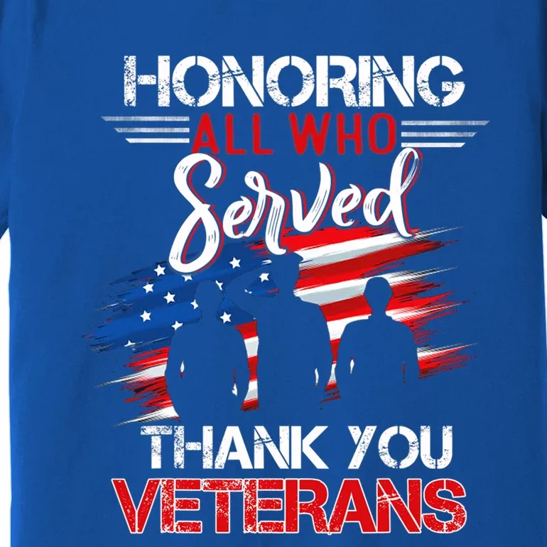 Honoring All Who Served Thank You Veterans Day Great Gift Premium T-Shirt