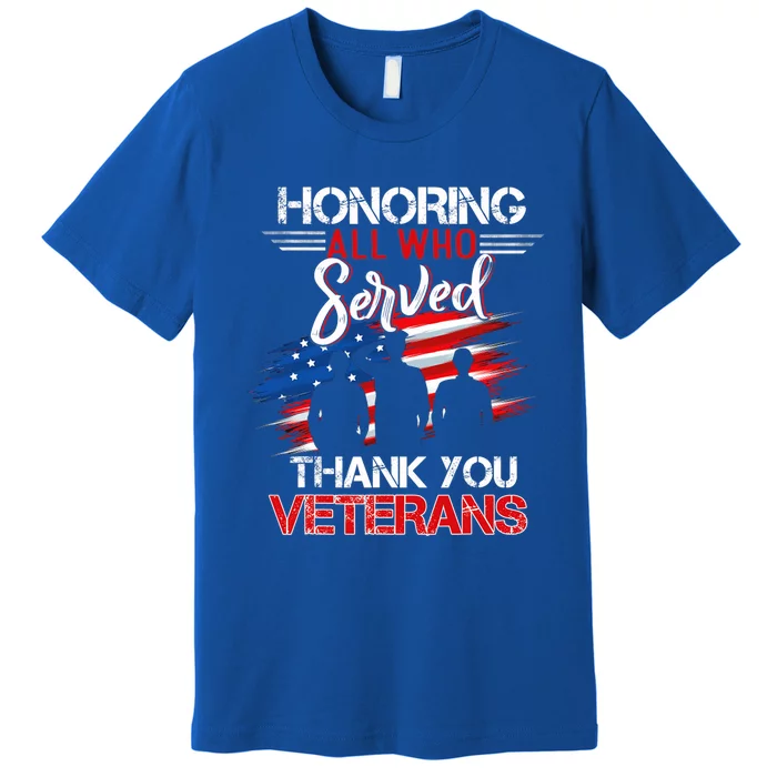 Honoring All Who Served Thank You Veterans Day Great Gift Premium T-Shirt