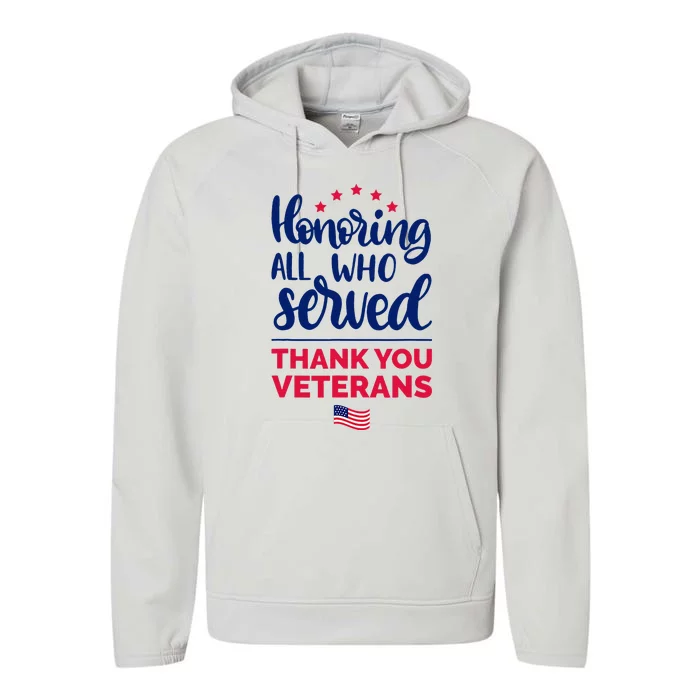 Honoring All Who Served Thank You Veterans Day Wo Performance Fleece Hoodie