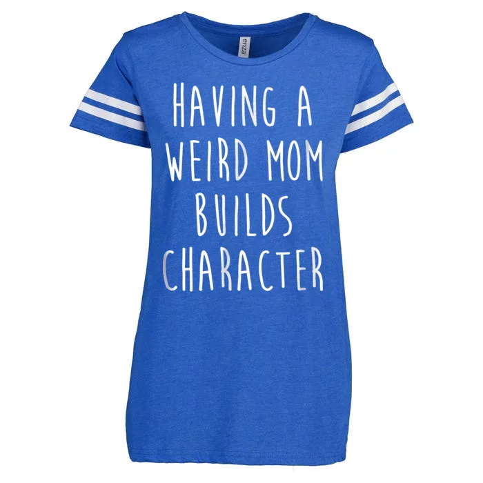 Having A Weird Mom Builds Character Enza Ladies Jersey Football T-Shirt