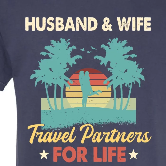 Husband And Wife Travel Partners For Life Beach Traveling Garment-Dyed Heavyweight T-Shirt