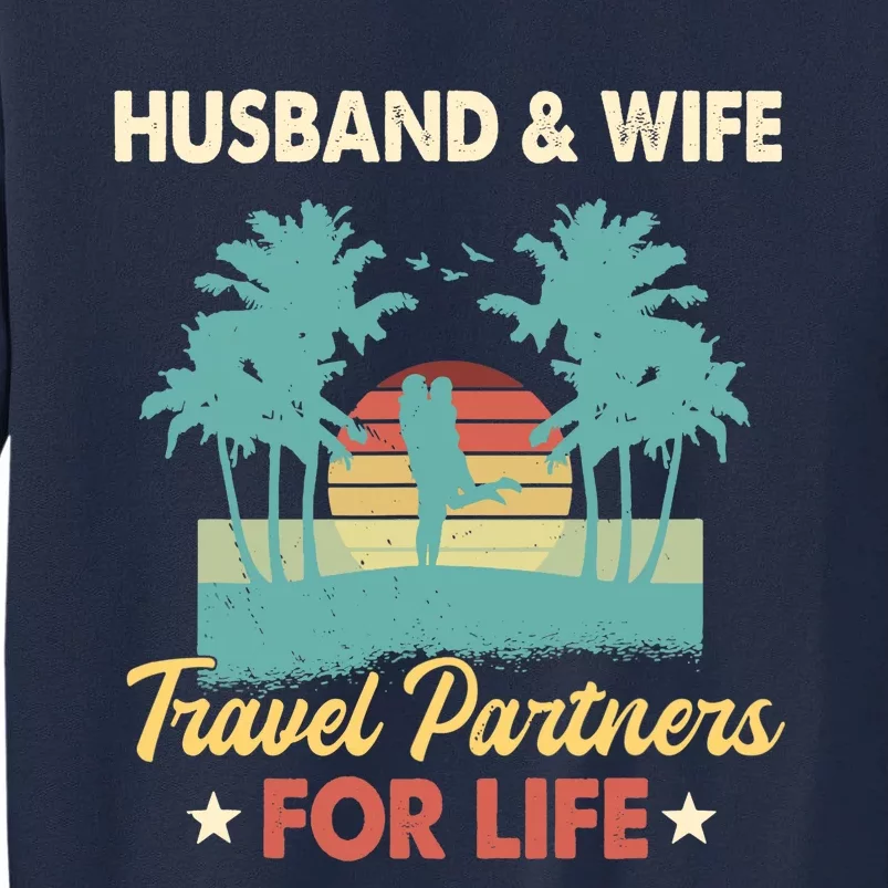 Husband And Wife Travel Partners For Life Beach Traveling Tall Sweatshirt