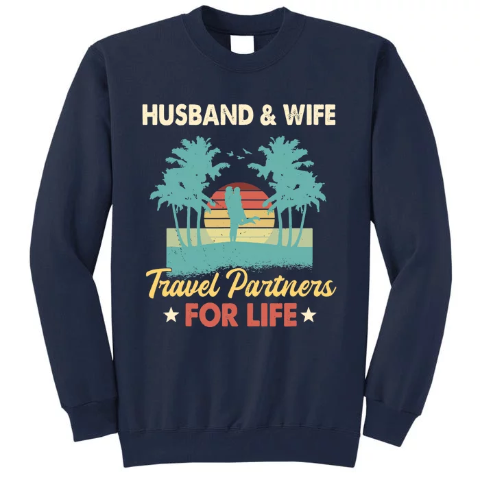 Husband And Wife Travel Partners For Life Beach Traveling Tall Sweatshirt